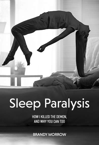 sleep paralysis how i killed the demon and why you can too by brandy morrow goodreads