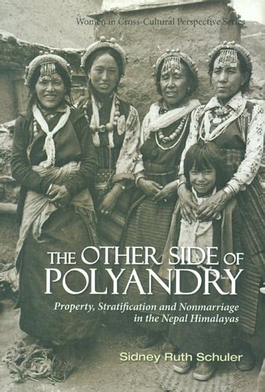 The Other Side Of Polyandry Property Stratification And Non Marriage In The Nepal Himalayas