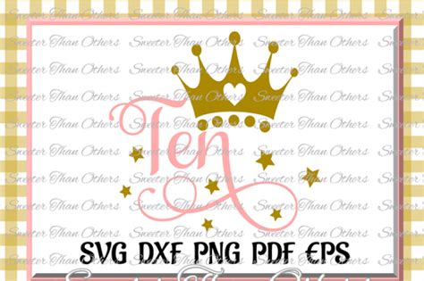 Tenth Birthday Svg Ten Birthday Cut File Girl Dxf Silhouette Studios