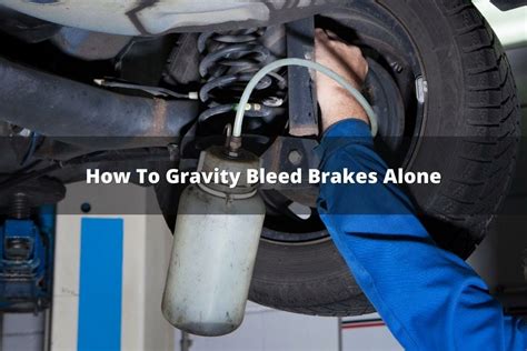 How To Gravity Bleed Brakes Alone
