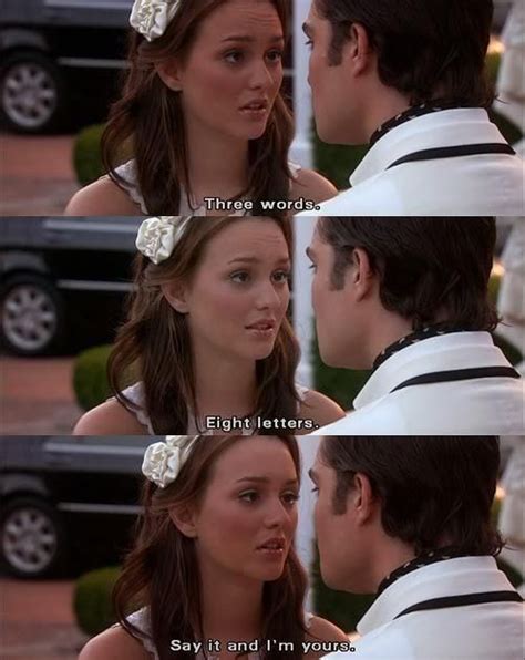 3 Words 8 Letters Say It And Im Yours Gossip Girl Quotes Gossip