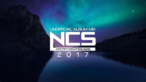 Ncs The Best Of 2017 Unofficial Album Mix Youtube