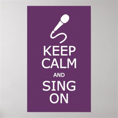 Keep Calm And Sing On Custom Color Poster Zazzle