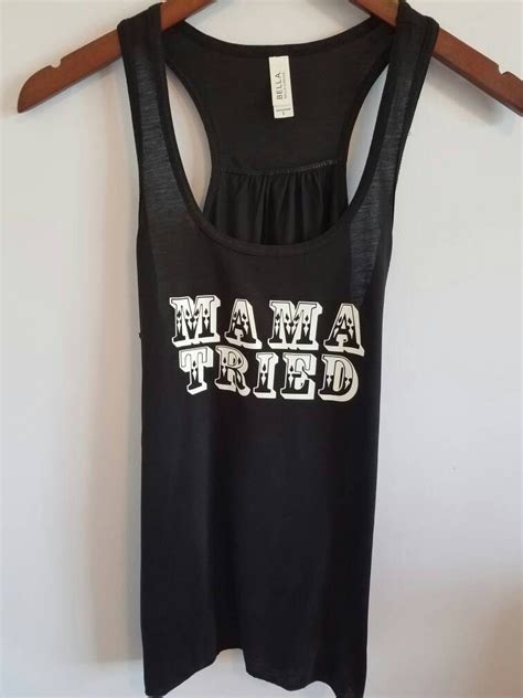 Mama Tried Tank Top Bella Flowy Tank Top S Xxl Country Tank Tops Tank Tops Clothes