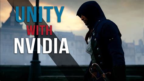 Assassins Creed Unity NVIDIA Graphics Optimizations Trailer YouTube