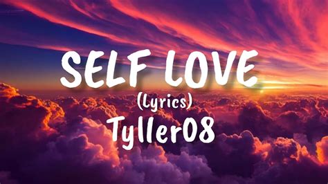 Tyller08 Self Love Lyrics Youtube