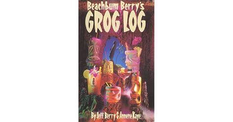 Beachbum Berrys Grog Log By Jeff Beachbum Berry