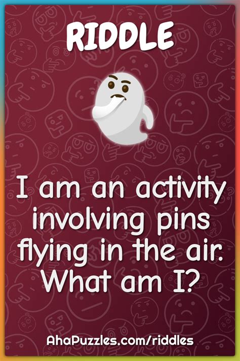 I Am An Activity Involving Pins Flying In The Air What Am I Riddle And Answer Aha Puzzles