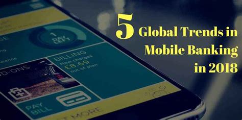 The 5 Global Trends In Mobile Banking In 2018 Nelito Blog