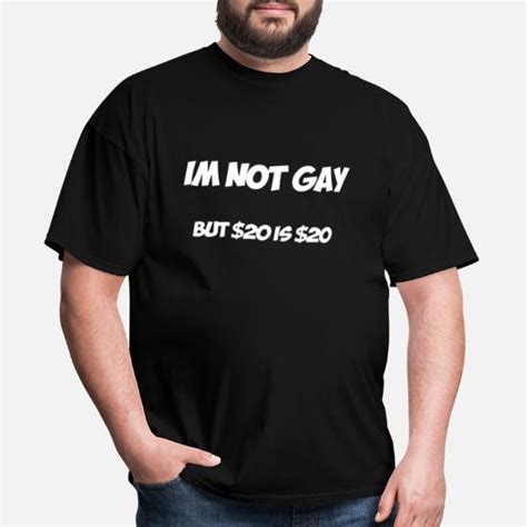 im not gay but 20 is 20 men s t shirt spreadshirt