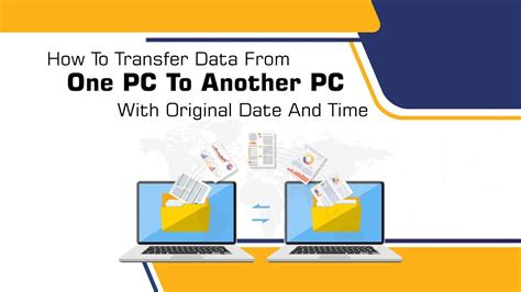 How To Transfer Data From One Pc To Another Pc With Original Date And