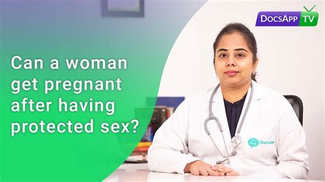 Can A Woman Get Pregnant After Having Protected Sex Askthedoctor Youtube