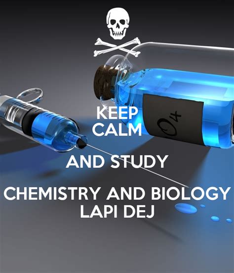 Keep Calm And Study Chemistry And Biology Lapi Dej Poster Ancamihaela