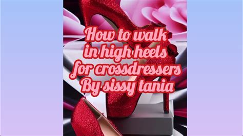 How To Walk In High Heels For Crossdressers By Sissytania Youtube