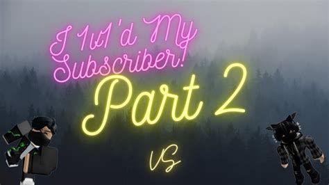 I 1v1d My Subscriber Part 2 Youtube
