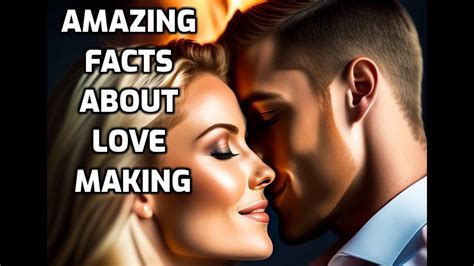 Amazing Facts About Love Making Youtube