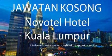 Kerja kosong di hotel malaysia. Jawatan Kosong Novotel Kuala Lumpur Hotel 2016 - Malaysia ...