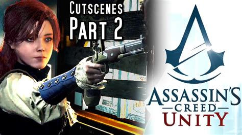 Assassin S Creed Unity ALL CUTSCENES Part 2 Inmate To Initiate PS4