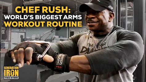 Chef Rush Worlds Biggest Arms Full Workout Routine