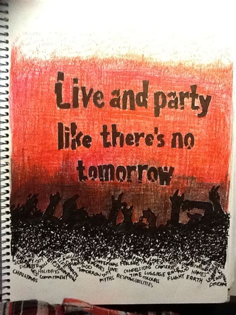 Live And Party Like Theres No Tomorrow By Chewy93 On Deviantart