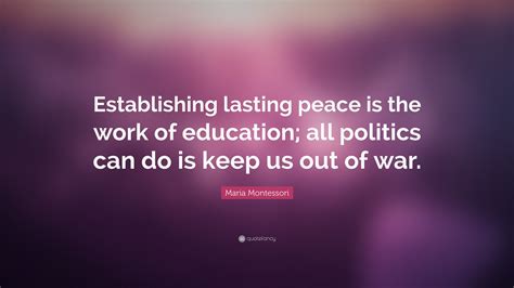 Maria Montessori Quote “establishing Lasting Peace Is The Work Of
