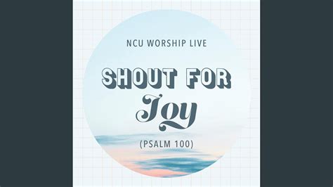 Shout For Joy Psalm 100 Youtube