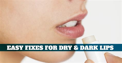 5 Reasons And Remedies For Dry And Dark Lips Marham