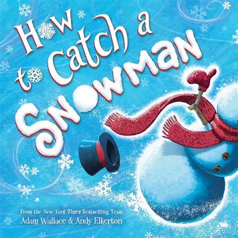 How To Catch A Snowman By Adam Wallace And Andy Elkerton Sonya Bright Blog