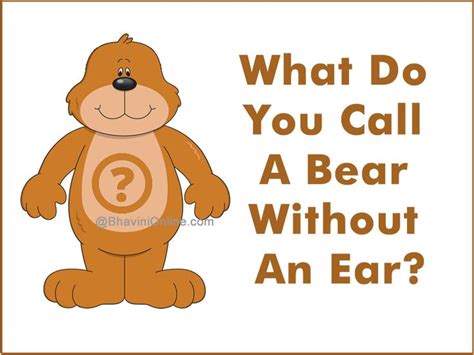 Fun Riddle For Kids What Do You Call A Bear Without An Ear Riddles