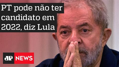 Lula Diz Que Plenamente Poss Vel Pt N O Ter Candidato Presid Ncia