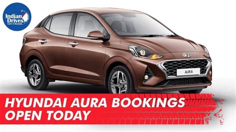 Hyundai Aura Bookings Open Today Indian Drives
