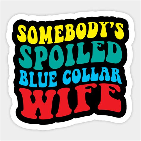 somebodys spoiled blue collar wife groovy mother s day somebodys spoiled blue collar wife