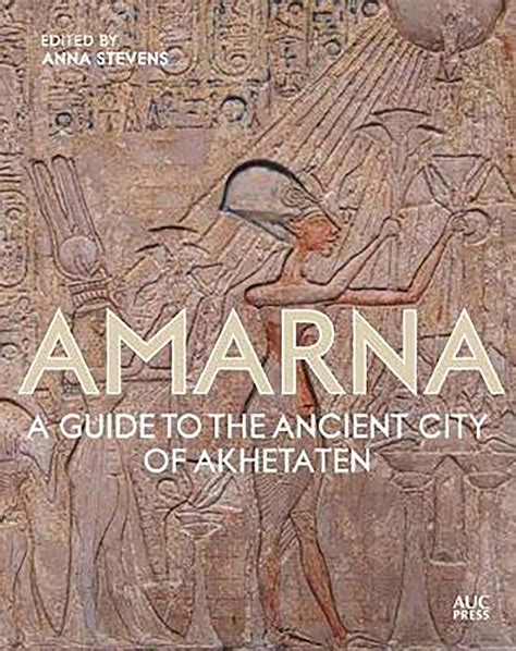 Amarna A Guide To The Ancient City Of Akhetaten Aramcoworld
