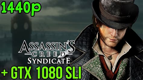 Assassin S Creed Syndicate Nvidia Gtx Sli Frame Rate Maxed