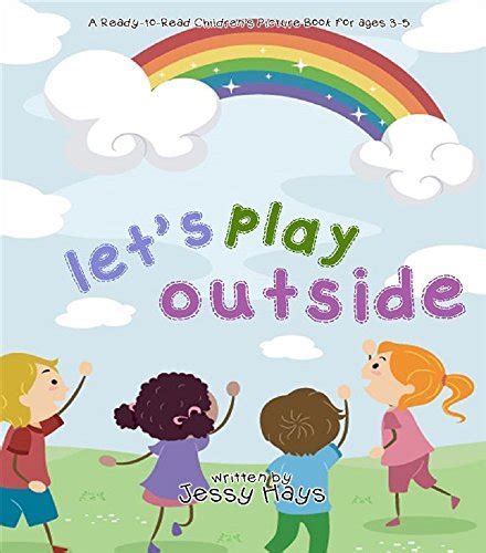 Lets Play Outside A Ready To Read Childrens Illustrated Picture Book