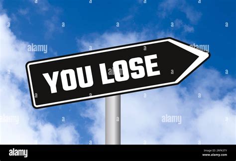 You Lose Road Sign On Sky Background Stock Photo Alamy