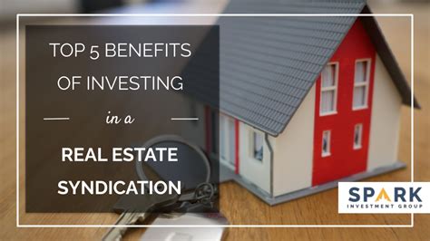 Top 5 Benefits Of Investing In A Real Estate Syndication Spark