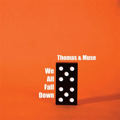 We All Fall Down Thomas And Muse