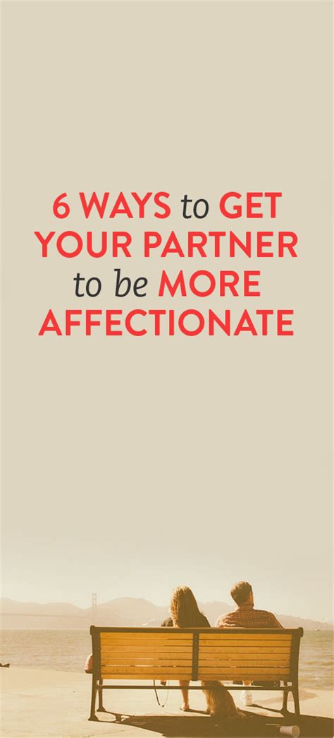 6 Ways To Get Your Partner To Be More Affectionate