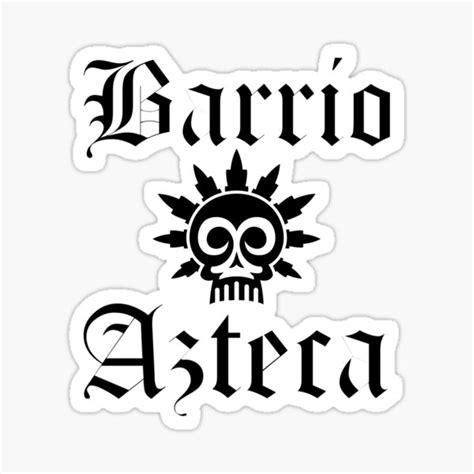 Barrio Azteca Sticker For Sale By Dirtydunnz Redbubble