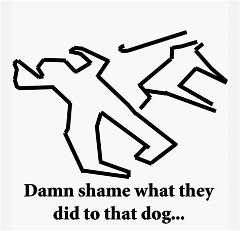 Damn Shame What They Did To That Dog Rthatsadamnshame