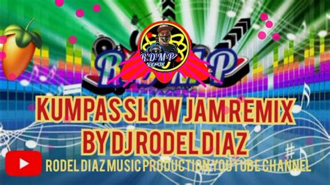 Kumpas Slow Jam Remix By Dj Rodel Diaz Youtube