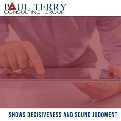 Shows Decisiveness And Sound Judgement Paul Terry Consulting Group