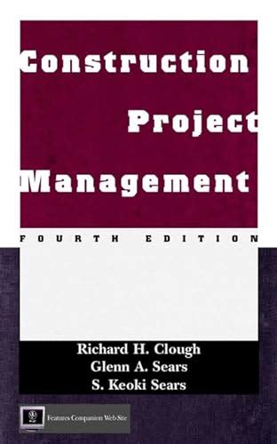 Construction Project Management Clough Richard H Sears Glenn A