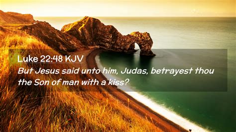 Luke 2248 Kjv Desktop Wallpaper But Jesus Said Unto Him Judas
