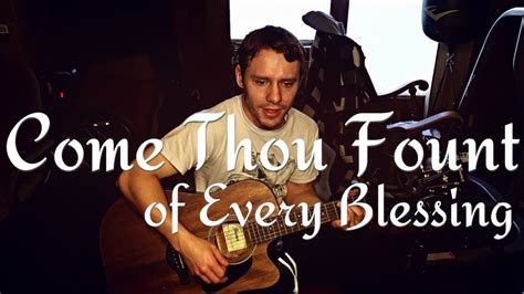 Come Thou Fount Of Every Blessing Robert Robinson Cover Youtube