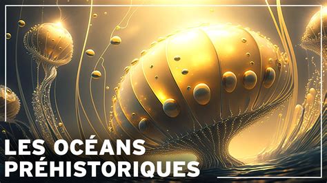 Un Incroyable Voyage Vers Les Océans Préhistoriques De La Terre Documentaire Histoire De La