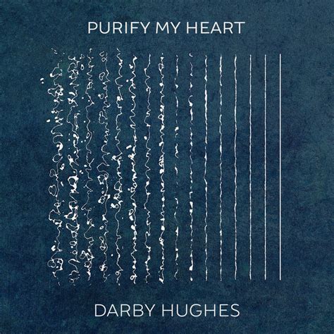 Purify My Heart Darby Hughes