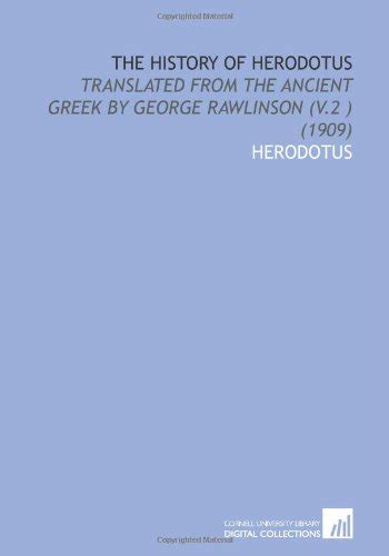 The History Of Herodotus Translated From The Ancient Greek By George