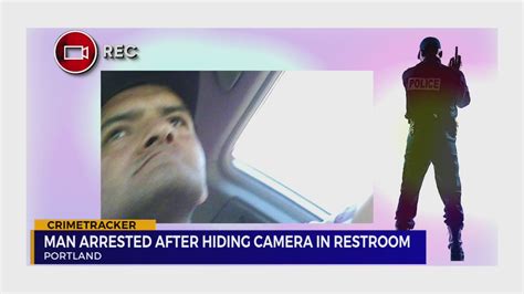 man arrested after hiding camera in portland restroom wkrn news 2